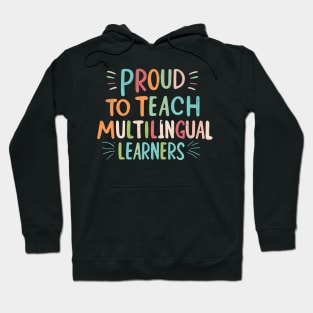 Proud To Teach Multilingual Learners Hoodie